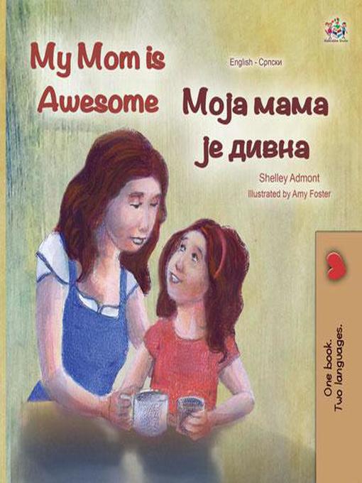 Title details for My Mom is Awesome Моја мама је дивна by Shelley Admont - Available